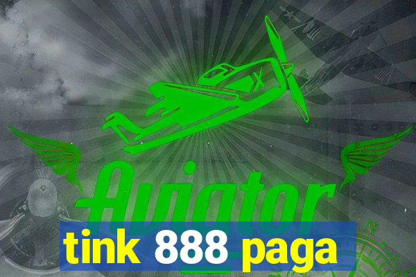 tink 888 paga